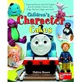 Children's Character Cakes: Featuring Thomas the Tank Engine, Bob the Builder, Fireman Sam, Pingu, Rainbow Magic and More!