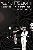 Seeing the Light: Inside the Velvet Underground