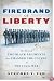 Firebrand of Liberty: The Story of Two Black Regiments That Changed the Course of the Civil War