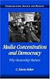 Media Concentration and Democracy: Why Ownership Matters (Communication, Society and Politics)