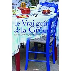 Le Vrai go�t de la Gr�ce : Une travers�e du pays en 50 recettes