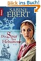 Die Spur der Hebamme: Hebammen Saga 2 (Knaur TB)