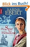 Die Spur der Hebamme: Hebammen Saga 2 (Knaur TB)