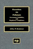 Hazardous Air Pollutants: Assessment, Liabilities and Regulatory Compliance