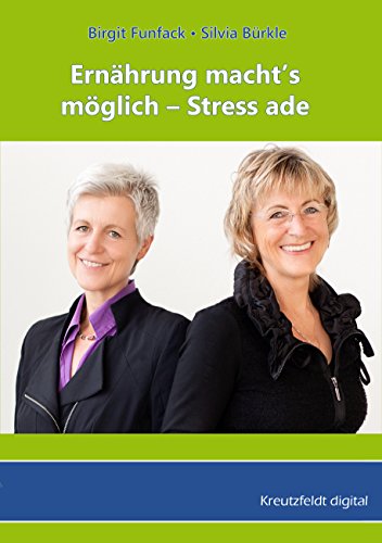 Ernährung macht's  möglich - Stress ade (German Edition)