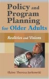 Policy and Program Planning for Older Adults: Realities and Visions