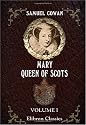 Mary, Queen of Scots, and Who Wrote the Casket Letters?: Volume 1
