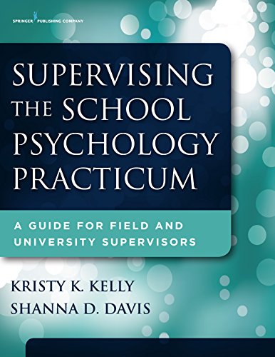 Supervising the School Psychology Practicum: A Guide for Field and University Supervisors