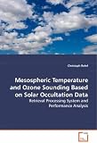 Mesospheric Temperature and Ozone Sounding Based on Solar Occultation Data- Retrieval Processing System and Performance Analysis