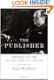 The Publisher: Henry Luce and His American Century