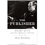 The Publisher: Henry Luce and His American Century by Alan Brinkley
