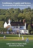 Gentlemen, gypsies and jesters : the wonderful world of wandering cricket