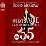 What's Age Got to Do With It?: Living Your Healthiest and Happiest Life