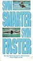 Swim Smarter, Swin Faster I: Stroke Techniques for Swimmers From Age 8 to 80
