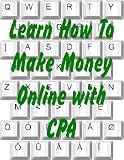 Learn How To Make Money Online with CPA 511sD6RnsCL. SL160 Learn How To Make Money Online with CPA