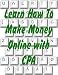 Learn How To Make Money Online with CPA