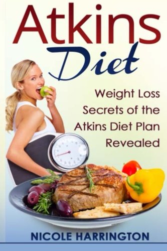 Atkins Diet: Weight Loss Secrets of the Atkins Diet Plan Revealed
