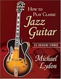 How To Play Classic Jazz Guitar: Six Swinging Strings