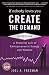 If Nobody Loves You Create the Demand  -  Workbook: A Powerful Jolt of Entrepreneurial Energy and Wisdom