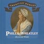 Phillis Wheatley: She Loved Words (American Heroes (Benchmark))