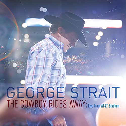 George Strait - The Cowboy Rides Away: Live From At&t Stadium - Zortam Music George Strait - The Cowboy Rides Away: Live From At&t Stadium - Zortam Music