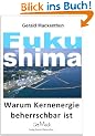 Fukushima. Warum Kernenergie beherrschbar ist