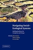 Navigating Social-Ecological Systems: Building Resilience for Complexity and Change