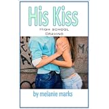 His Kiss (Young Adult Romance) ~ Melanie Marks