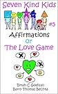 Affirmations or The Love Game (Seven Kind Kids)