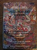 Fuzz, acid and flowers : a comprehensive guide to American garage, psychedelic and hippie rock (1964-1975) (includes rarity/sought-after scale and compilation listings)