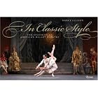 In Classic Style: The Splendor of American Ballet Theatre by  Nancy Ellison, Kevin Mckenzie, and Rachel S. Moore