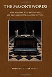 The Mason's Words: The History and Evolution of the American Masonic Ritual