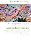 Abstract Expressionism: Color Field, Barnett Newman, Lyrical Abstraction, Abstract art, Avant-garde, Post-Impressionism, Expressionism,