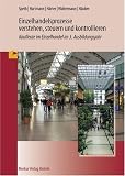 Einzelhandelsprozesse verstehen, steuern und kontrollieren: Kaufleute im EInzelhandel im 3. Ausbildungsjahr