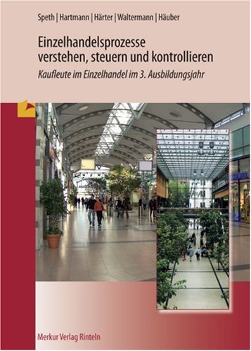 Merkur Einzelhandelsprozesse verstehen, steuern und kontrollieren: Kaufleute im Einzelhandel im 3. Ausbildungsjahr
