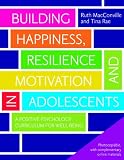 Building happiness, resilience and motivation in adolescents : a positive psychology curriculum for well-being
