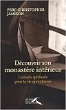 Découvrir son monastère intérieur : Conseils spirituels pour la vie quotidienne