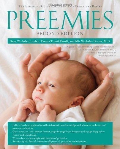 Preemies - Second Edition: The Essential Guide for Parents of Premature Babies by Dana Wechsler Linden (Nov 9 2010)