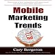 Mobile Marketing and Advertising Trends: Your Complete Marketing Guide for Local and National Mobile