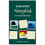 Altersgl�ck: Vom Segen der Vergesslichkeitvon "Dietmar Bittrich"