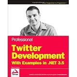 Professional Twitter Development: With Examples in .NET 3.5 (Wrox Programmer to Programmer)