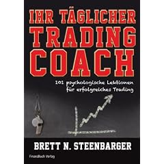 Ihr t�glicher Tradingcoach: 101 psychologische Lektionen f�r erfolgreiches Trading