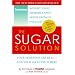 The Sugar Solution: Your Symptoms Are Real--and Your Solution Is Here