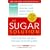 The Sugar Solution: Your Symptoms Are Real--and Your Solution Is Here