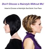 Don't Choose a Hairstyle Without Me!