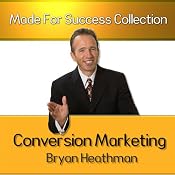 Conversion Marketing: 16 Tools of Influence to Convert Visitors into Buyers | [Bryan Heathman]