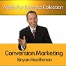 Conversion Marketing: 16 Tools of Influence to Convert Visitors into Buyers