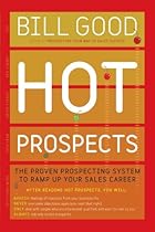 Hot Prospects: The Proven Prospecting System to Ramp Up Your Sale Hot Prospects: The Proven Prospecting System to Ramp Up Your Sale