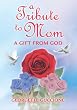 Tribute to Mom: A Gift From God