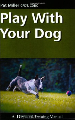Play with Your Dog (Dogwise Training Manual)